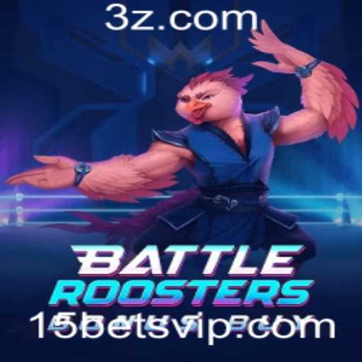 BattleRoostersBonusBuy: Um Mergulho nos Combates Emocionantes e Regras de Jogo com '15 Bet'