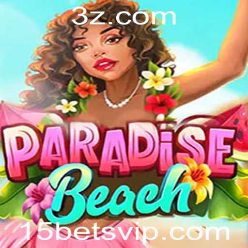 Descubra o Fascinante Jogo ParadiseBeach e as Regras de '15 Bet'